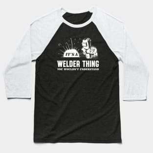 Welder Thing Funny Welding Metal Worker Baseball T-Shirt